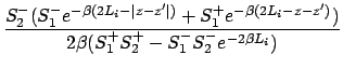 $\displaystyle \frac{S_2^- (S_1^- e^{-\beta (2L_i-\left\vert z-z^{\prime} \right...
...ta(2L_i-z-z^{\prime} )})} {2 \beta (S_1^+ S_2^+ - S_1^- S_2^- e^{-2\beta L_i})}$
