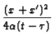 $\displaystyle {\frac{(x+x^{\prime })^{2}}{4\alpha (t-\tau )}}$