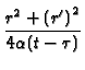 $\displaystyle {\frac{r^{2}+\left( r^{\prime }\right) ^{2}}{4\alpha (t-\tau )}}$