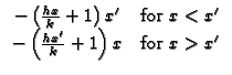 $\displaystyle \begin{array}{cc}-\left( \frac{hx}{k}+1\right) x^{\prime } & \te...
...\left( \frac{hx^{\prime }}{k}+1\right) x & \text{for }x>x^{\prime }\end{array}$