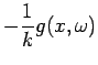$\displaystyle - \frac{1}{k} g(x,\omega )$