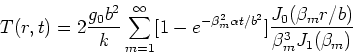 \begin{displaymath}
T(r,t)=2\frac{g_0b^2}{k} \sum_{m=1}^{\infty}
[1- e^{-\beta_m...
...t/b^2}] \frac{J_{0}( \beta_{m}r/b) }
{\beta_m^3 J_1(\beta_m) }
\end{displaymath}