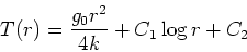 \begin{displaymath}
T(r) = \frac{g_0 r^2}{4k} + C_1 \log r + C_2
\end{displaymath}