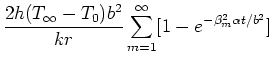 $\displaystyle \frac{2h(T_{\infty}-T_0)b^2 }{kr} \sum_{m=1}^{\infty}
[1-e^{-\beta _{m}^{2}\alpha t/b^{2}}]$