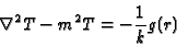 \begin{displaymath}\nabla ^{2}T-m^2 T = -\frac{1}{k}g(r)
\end{displaymath}