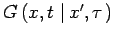 $G\left( x,t\,\left\vert \,x^{\prime },\tau \right. \right)
$