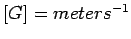 $\left[ G\right] =meters^{-1}$