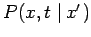 $P(x,t\,\left\vert \,x^{\prime }\right. )$