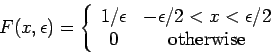 \begin{displaymath}
F(x,\epsilon )=\left\{
\begin{array}{cc}
1/\epsilon & -\eps...
... /2<x<\epsilon /2 \\
0 & \mbox{otherwise}
\end{array}\right.
\end{displaymath}